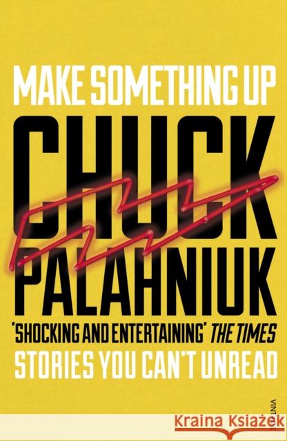 Make Something Up Palahniuk Chuck 9780099587682 Vintage Publishing
