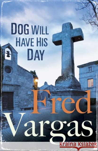 Dog Will Have His Day Fred Vargas Sian Reynolds 9780099589884 Random House UK