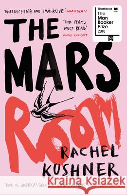 The Mars Room: Shortlisted for the Man Booker Prize Kushner, Rachel 9780099589969