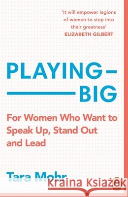 Playing Big: For Women Who Want to Speak Up, Stand Out and Lead Tara Mohr 9780099591528 Cornerstone