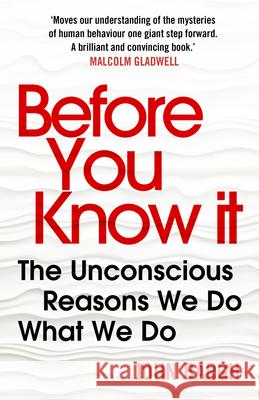 Before You Know It: The Unconscious Reasons We Do What We Do Bargh, John A. 9780099592464 Windmill Books