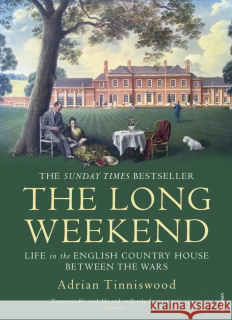 The Long Weekend: Life in the English Country House Between the Wars Tinniswood, Adrian 9780099592853 