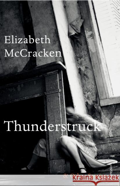 Thunderstruck & Other Stories Elizabeth McCracken 9780099592976