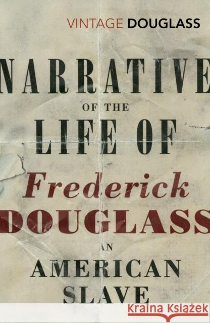 Narrative of the Life of Frederick Douglass, an American Slave Frederick Douglass 9780099595847