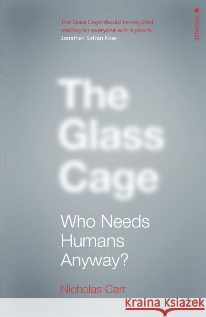 Glass Cage Nicholas Carr 9780099597452