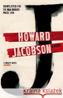 J: A Novel Howard Jacobson 9780099598381 VINTAGE