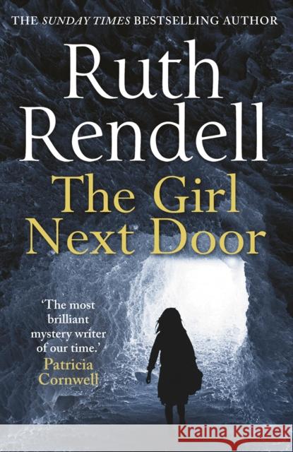 The Girl Next Door: a mesmerising mystery of murder and memory from the award-winning queen of crime, Ruth Rendell Ruth Rendell 9780099598756