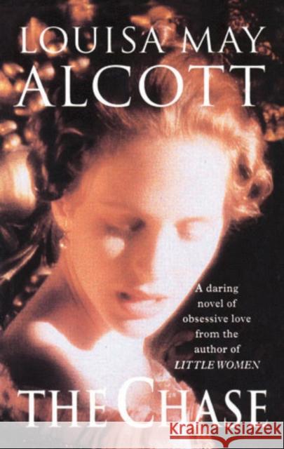 The Chase Louisa M. Alcott 9780099664116 ARROW BOOKS LTD