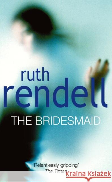 The Bridesmaid Ruth Rendell 9780099681809