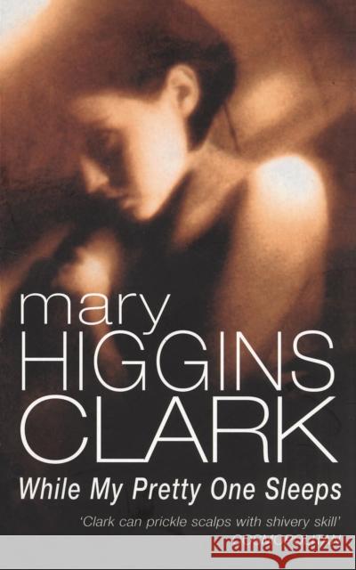 While My Pretty One Sleeps Mary Higgins-Clark 9780099683308 0