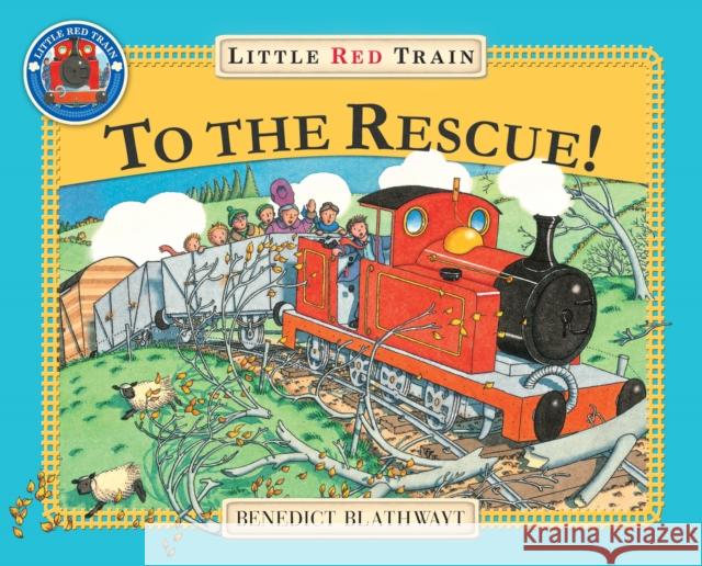 The Little Red Train: To The Rescue Benedict Blathwayt 9780099692218 Penguin Random House Children's UK