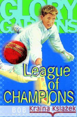 Glory Gardens 5 - League Of Champions Bob Cattell 9780099724018 0