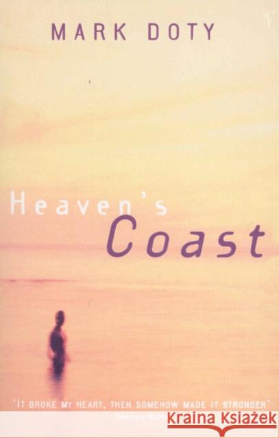 Heaven's Coast : A Memoir Mark Doty 9780099731610 VINTAGE