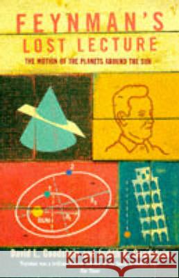 Feynman's Lost Lecture: The Motions of Planets Around the Sun D L Goodstein 9780099736219 Vintage Publishing