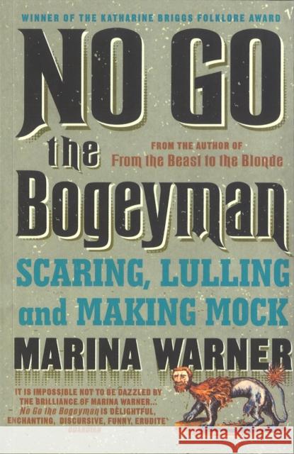 No Go the Bogeyman : Scaring, Lulling and Making Mock Marina Warner 9780099739814