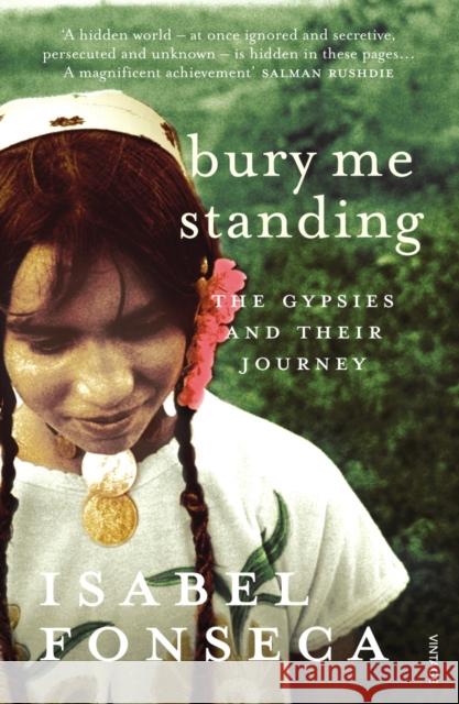 Bury Me Standing: The Gypsies and their Journey Isabel Fonseca 9780099740216 Vintage Publishing