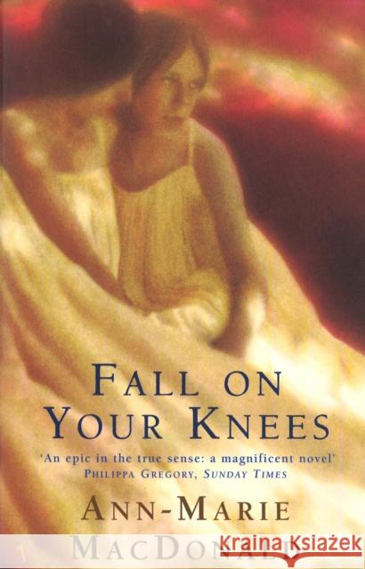 Fall On Your Knees Ann-Marie MacDonald 9780099740513