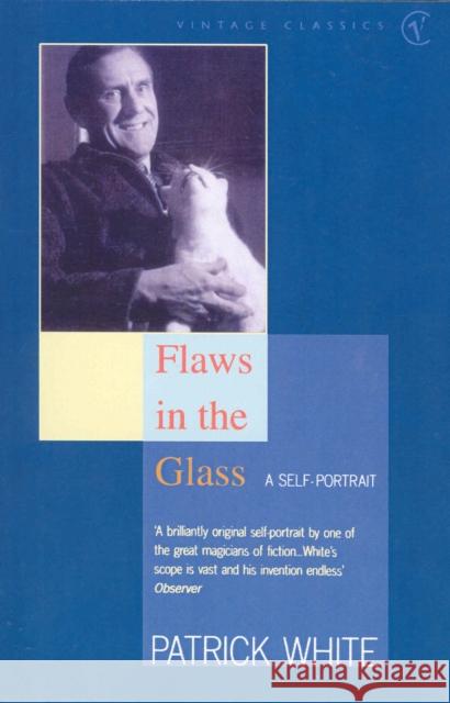 Flaws in the Glass Patrick White 9780099752318 Vintage Publishing