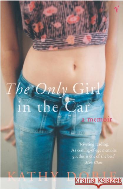The Only Girl In The Car Kathy Dobie 9780099761617