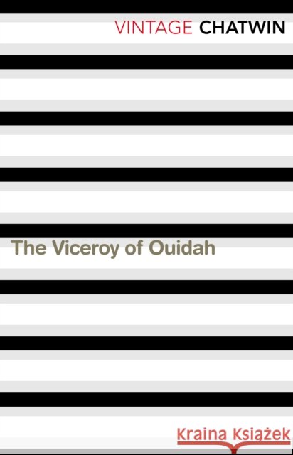 The Viceroy of Ouidah Bruce Chatwin 9780099769613 Vintage Publishing