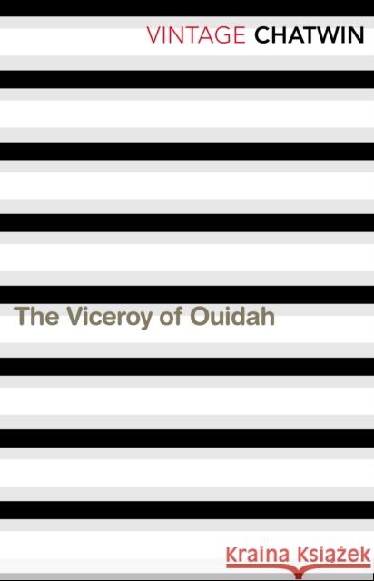 The Viceroy of Ouidah Bruce Chatwin 9780099769613