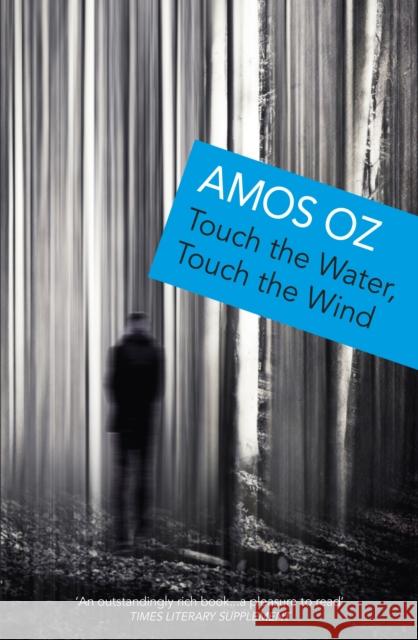 Touch the Water, Touch the Wind Amos Oz 9780099817505