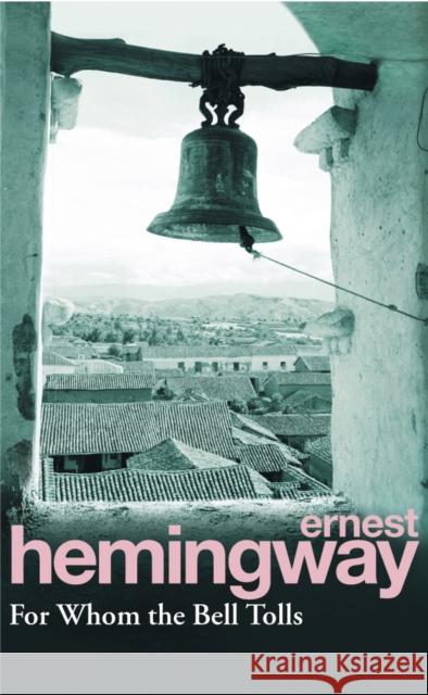 For Whom the Bell Tolls Hemingway Ernest 9780099908609