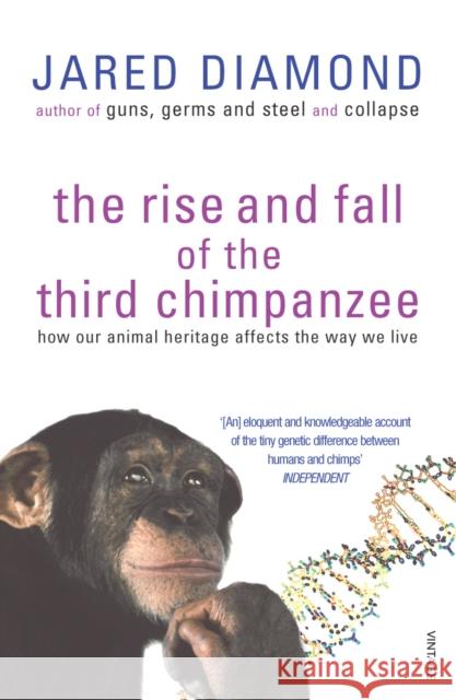The Rise And Fall Of The Third Chimpanzee: how our animal heritage affects the way we live Jared Diamond 9780099913801
