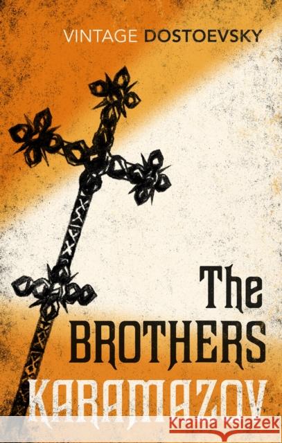 The Brothers Karamazov: Translated by Richard Pevear & Larissa Volokhonsky Fyodor Dostoevsky 9780099922803 Vintage Publishing