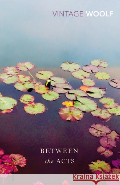 Between the Acts Virginia Woolf 9780099982609