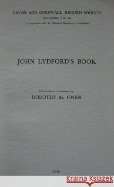 John Lydford's Book: The Fourteenth-Century Formulary of the Archdeacon of Totnes Dorothy Owen   9780114400460 Devon & Cornwall Record Society