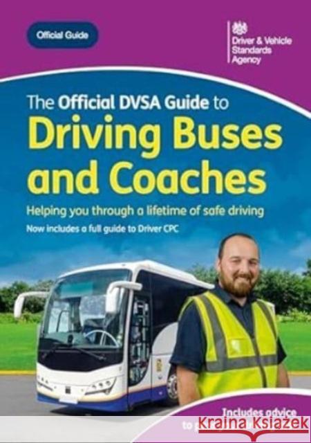 The official DVSA guide to driving buses and coaches Driver and Vehicle Standards Agency 9780115539961 TSO