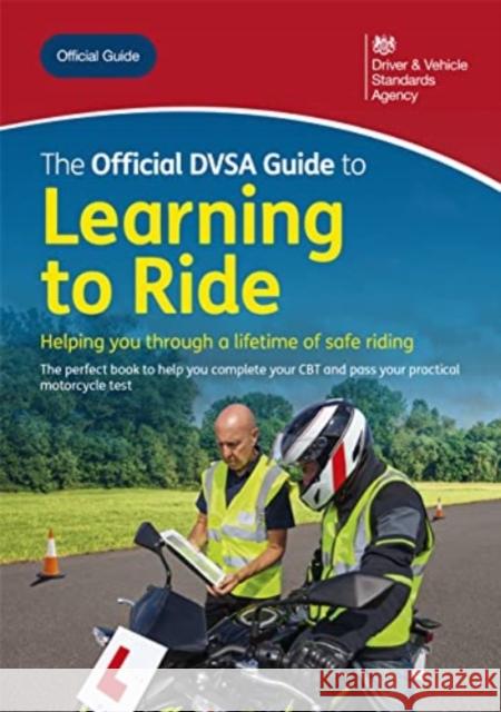 The official DVSA guide to learning to ride Driver and Vehicle Standards Agency 9780115540417 TSO