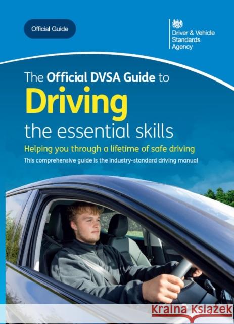 The official DVSA guide to driving: the essential skills Driver and Vehicle Standards Agency 9780115541223 TSO