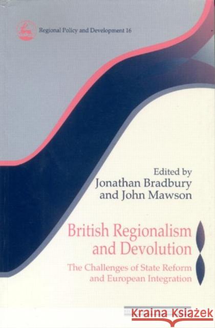 British Regionalism and Devolution: The Challenges of State Reform and European Integration Bradbury, Jonathan 9780117023567 Spons Architecture Price Book