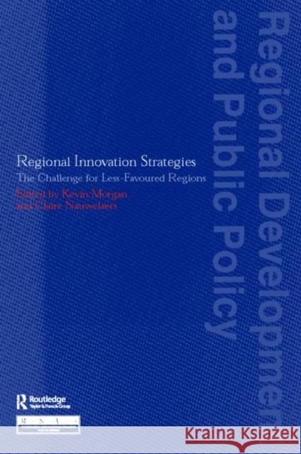 Regional Innovation Strategies: The Challenge for Less-Favoured Regions Morgan, Kevin 9780117023796