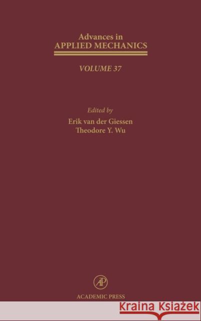 Advances in Applied Mechanics: Volume 37 Van Der Giessen, Erik 9780120020379 Academic Press
