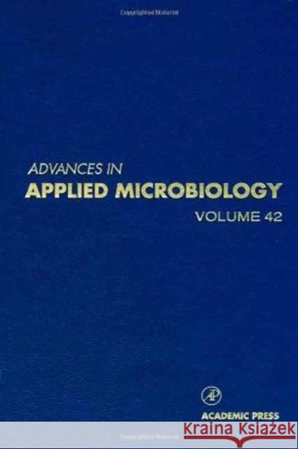 Advances in Applied Microbiology: Volume 42 Neidleman, Saul L. 9780120026425 Academic Press
