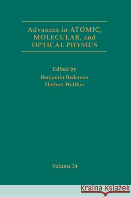 Advances in Atomic, Molecular, and Optical Physics: Volume 34 Bederson, Benjamin 9780120038343