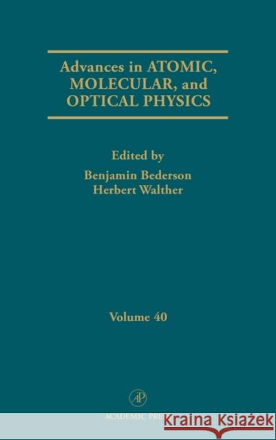 Advances in Atomic, Molecular, and Optical Physics: Volume 40 Bederson, Benjamin 9780120038404 Academic Press