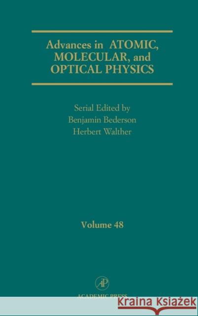 Advances in Atomic, Molecular, and Optical Physics: Volume 48 Bederson, Benjamin 9780120038480 Academic Press