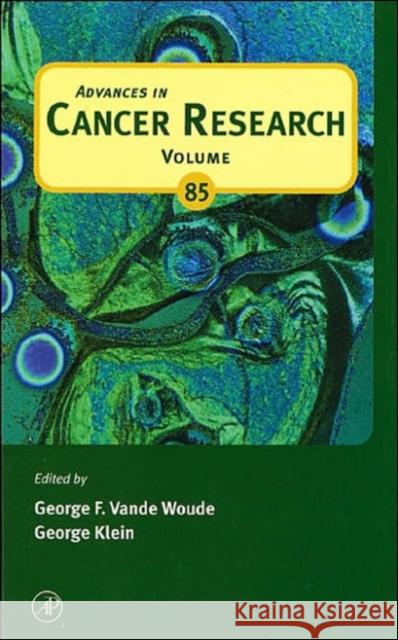 Advances in Cancer Research: Volume 85 Vande Woude, George F. 9780120066858