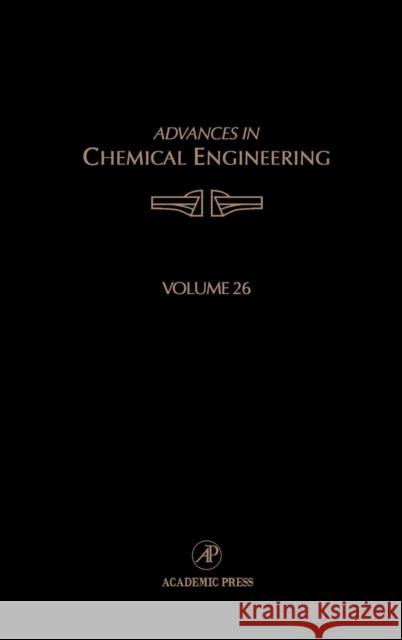Advances in Chemical Engineering: Volume 26 Bischoff, Kenneth B. 9780120085262 Academic Press