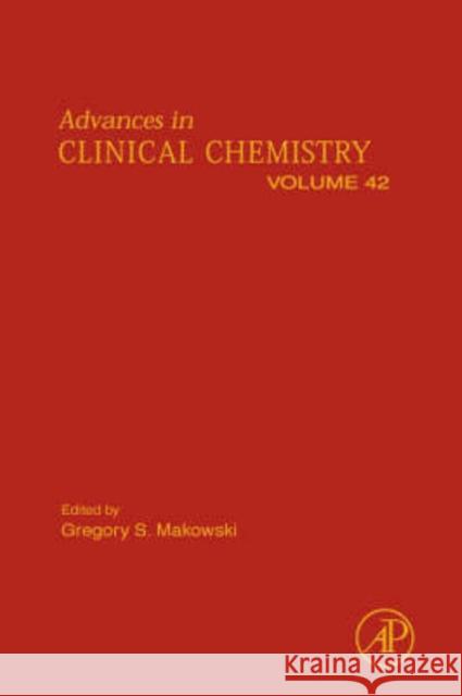 Advances in Clinical Chemistry: Volume 42 Makowski, Gregory S. 9780120103423 Academic Press
