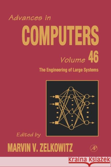 The Engineering of Large Systems: Volume 46 Zelkowitz, Marvin 9780120121465