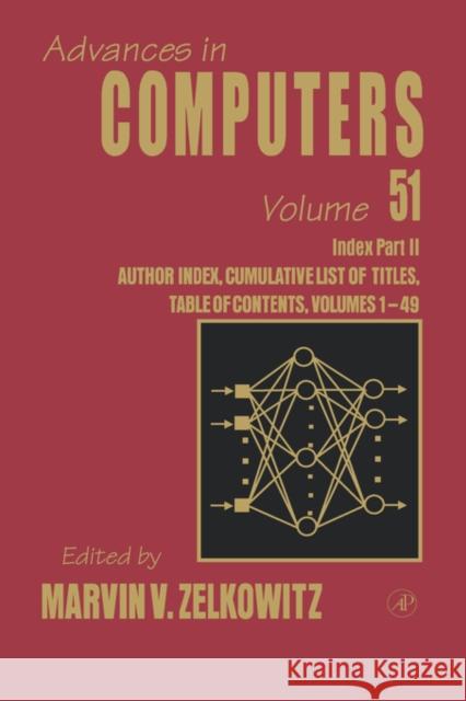 Cumulative Subject and Author Indexes for Part II: Volume 51 Zelkowitz, Marvin 9780120121519 Academic Press