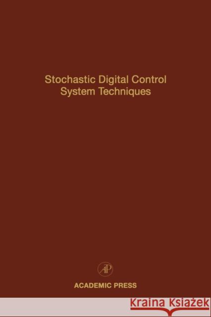 Stochastic Digital Control System Techniques: Advances in Theory and Applications Volume 76 Leondes, Cornelius T. 9780120127764