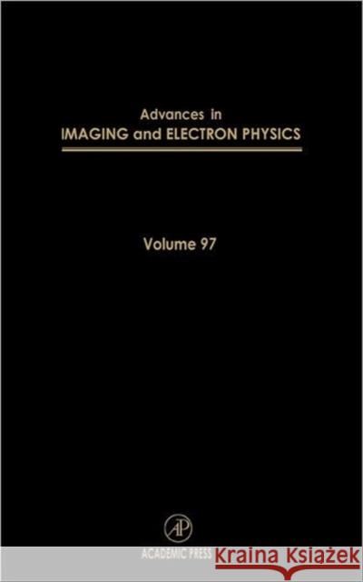 Advances in Imaging and Electron Physics: Volume 97 Hawkes, Peter W. 9780120147397 Academic Press