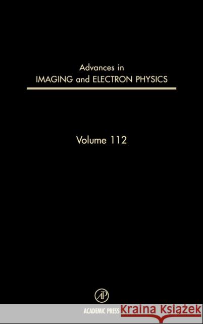 Advances in Imaging and Electron Physics: Volume 112 Kazan, Benjamin 9780120147540 Academic Press