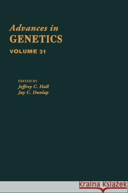 Advances in Genetics: Volume 31 Hall, Jeffrey C. 9780120176311